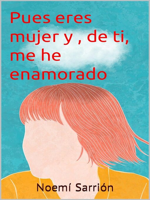Title details for Pues eres mujer y, de ti, me he enamorado by Noemí Sarrión - Available